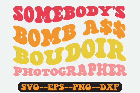 Download Somebody's Bomb Boudoir Photographer Svg - Boudoir Collection